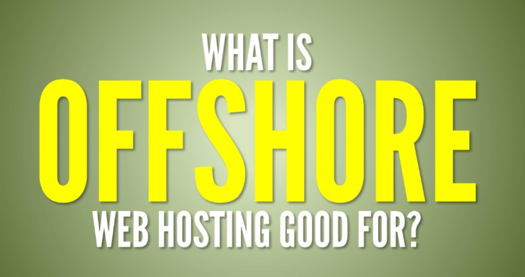Offshore hosting and why you should opt for it